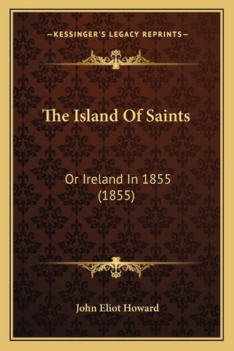 The Island Of Saints: Or Ireland In 1855 (1855)