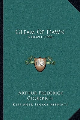 Gleam Of Dawn: A Novel (1908)