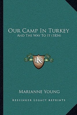 Our Camp In Turkey: And The Way To It (1854)