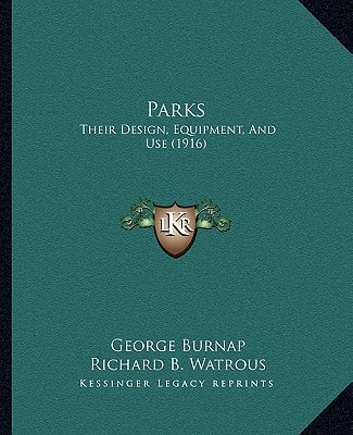 Parks: Their Design, Equipment, And Use (1916)