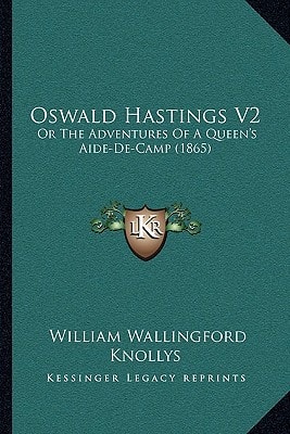 Oswald Hastings V2: Or The Adventures Of A Queen's Aide-De-Camp (1865)