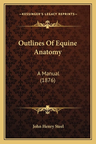 Outlines Of Equine Anatomy: A Manual (1876)