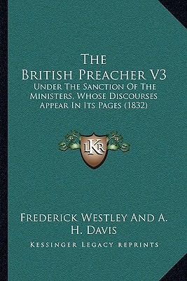 The British Preacher V3: Under The Sanction Of The Ministers, Whose Discourses Appear In Its Pages (1832)