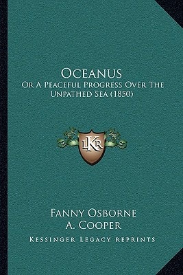 Oceanus: Or A Peaceful Progress Over The Unpathed Sea (1850)