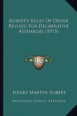 Robert's Rules Of Order Revised For Deliberative Assemblies (1915)