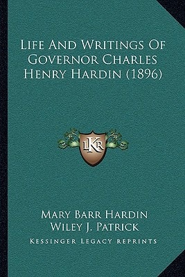Life And Writings Of Governor Charles Henry Hardin (1896)