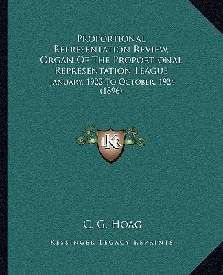 Proportional Representation Review, Organ Of The Proportional Representation League: January, 1922 To October, 1924 (1896)