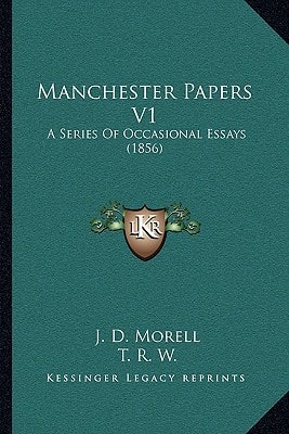 Manchester Papers V1: A Series Of Occasional Essays (1856)