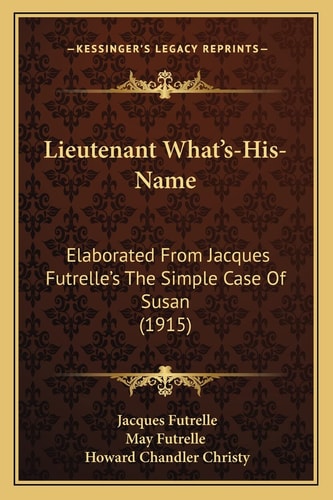 Lieutenant What's-His-Name: Elaborated From Jacques Futrelle's The Simple Case Of Susan (1915)