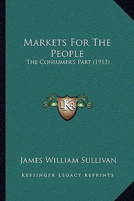 Markets For The People: The Consumer's Part (1913)