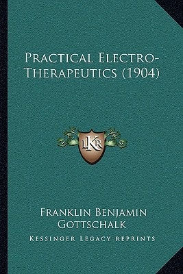 Practical Electro-Therapeutics (1904)