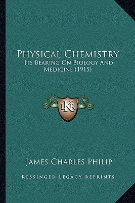 Physical Chemistry: Its Bearing On Biology And Medicine (1915)