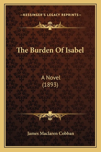 The Burden Of Isabel: A Novel (1893)