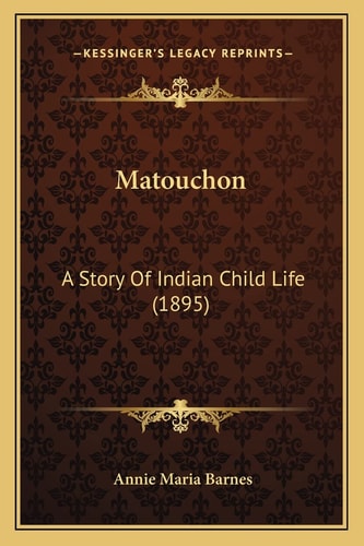 Matouchon: A Story Of Indian Child Life (1895)