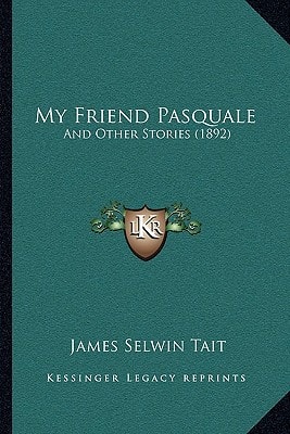 My Friend Pasquale: And Other Stories (1892)