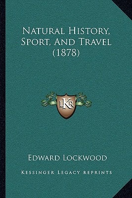 Natural History, Sport, And Travel (1878)