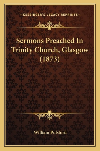 Sermons Preached In Trinity Church, Glasgow (1873)