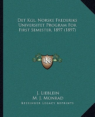 Det Kgl. Norske Frederiks Universitet Program For First Semester, 1897 (1897)