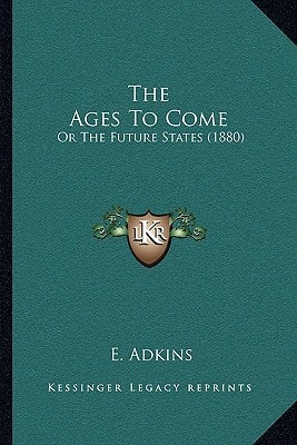 The Ages To Come: Or The Future States (1880)