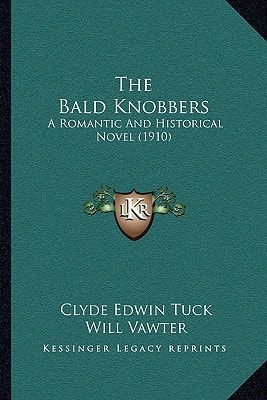 The Bald Knobbers: A Romantic And Historical Novel (1910)