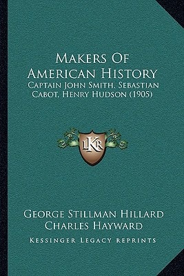 Makers Of American History: Captain John Smith, Sebastian Cabot, Henry Hudson (1905)
