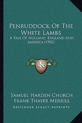 Penruddock Of The White Lambs: A Tale Of Holland, England And America (1902)