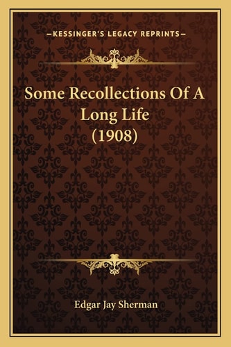 Some Recollections Of A Long Life (1908)