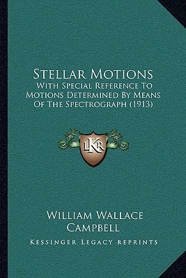 Stellar Motions: With Special Reference To Motions Determined By Means Of The Spectrograph (1913)