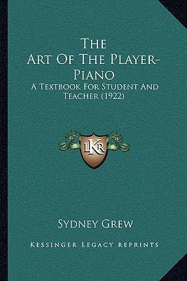 The Art Of The Player-Piano: A Textbook For Student And Teacher (1922)