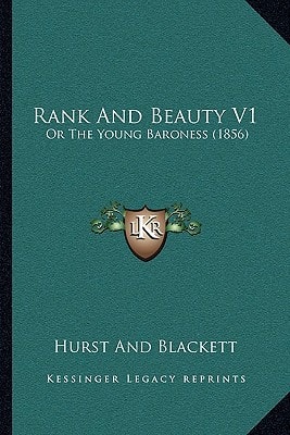 Rank And Beauty V1: Or The Young Baroness (1856)