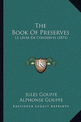 The Book Of Preserves: Le Livre De Conserves (1871)