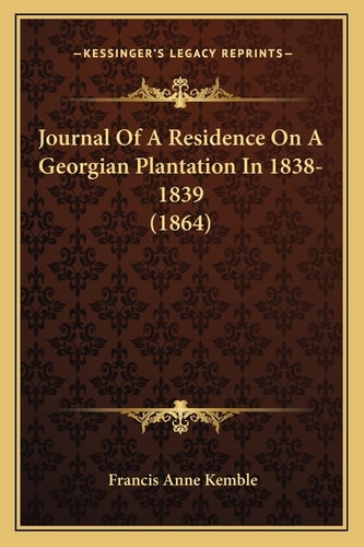Journal Of A Residence On A Georgian Plantation In 1838-1839 (1864)
