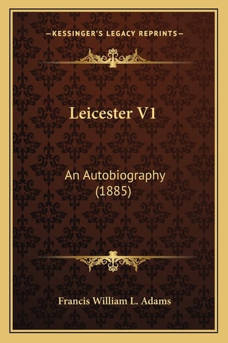 Leicester V1: An Autobiography (1885)
