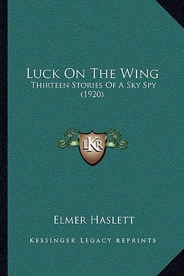 Luck On The Wing: Thirteen Stories Of A Sky Spy (1920)