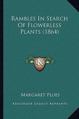Rambles In Search Of Flowerless Plants (1864)