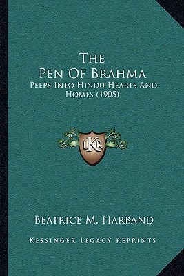 The Pen Of Brahma: Peeps Into Hindu Hearts And Homes (1905)