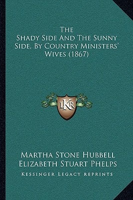 The Shady Side And The Sunny Side, By Country Ministers' Wives (1867)