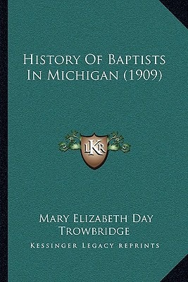 History Of Baptists In Michigan (1909)