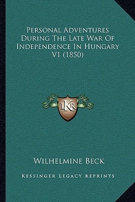 Personal Adventures During The Late War Of Independence In Hungary V1 (1850)