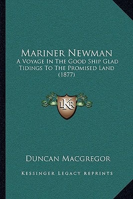 Mariner Newman: A Voyage In The Good Ship Glad Tidings To The Promised Land (1877)