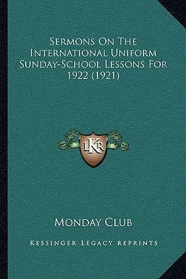 Sermons On The International Uniform Sunday-School Lessons For 1922 (1921)