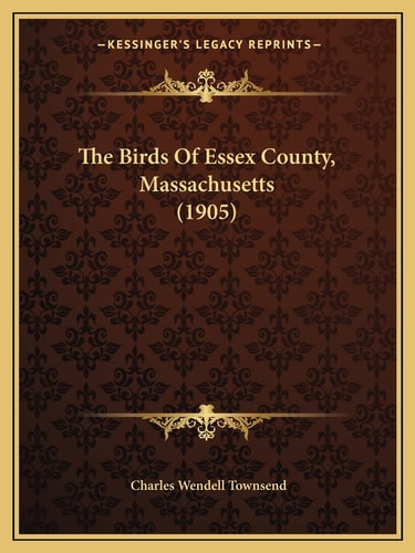 The Birds Of Essex County, Massachusetts (1905)