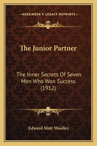 The Junior Partner: The Inner Secrets Of Seven Men Who Won Success (1912)