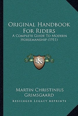 Original Handbook For Riders: A Complete Guide To Modern Horsemanship (1911)