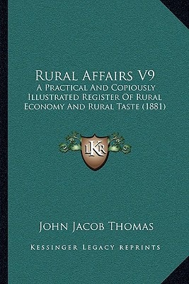 Rural Affairs V9: A Practical And Copiously Illustrated Register Of Rural Economy And Rural Taste (1881)