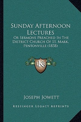 Sunday Afternoon Lectures: Or Sermons Preached In The District Church Of St. Mark, Pentonville (1838)