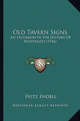 Old Tavern Signs: An Excursion In The History Of Hospitality (1916)