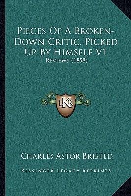 Pieces Of A Broken-Down Critic, Picked Up By Himself V1: Reviews (1858)