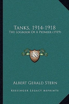 Tanks, 1914-1918: The Logbook Of A Pioneer (1919)