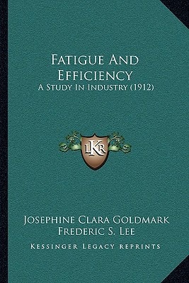 Fatigue And Efficiency: A Study In Industry (1912)